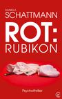 "Daniela Schattmann - ROT: Rubikon - Psychothriller" ist in weißem Text auf rotem Hintergrund. Unten liegt ein blutbeflecktes Kleidungsstück.