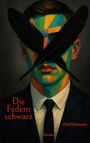 „Die Federn schwarz“, „Olaf Dittmann“, „Roman“. Eine bunte Illustration von einem Mann mit schwarzen Federn im Gesicht.