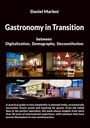 Text: "Daniel Marbot, Gastronomy in Transition, between Digitalization, Demography, Deconstitution." Darunter Restaurantbilder.