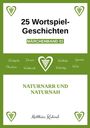 25 Wortspiel-Geschichten: MÄRCHENBAND 01. Naturnarr und naturnah. Matthias Kuhnel. Grünes, herzformiges Logo oben und unten.