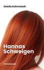 Text: Estella Kühmstedt, Hannas Schweigen, Kriminalroman. Hintergrund: Rotes Haar füllt das Bild aus.