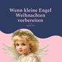 Angelika Wolf: Wenn kleine Engel Weihnachten vorbereiten, Buch