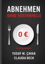 "Abnehmen ohne Kostenfalle" in Weiß und Rot. Teller mit "0 €", Gabel links, Messer rechts. Autoren: Yusuf M. Çavak, Claudia Beck.