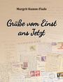 Text: "Margrit Kumm-Flade Grüße vom Einst ans Jetzt." Hintergrund: Collage aus Postkarten und Briefen.