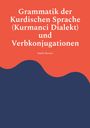 „Grammatik der Kurdischen Sprache (Kurmançi Dialekt) und Verbkonjugationen“ von Saydo Barnas. Orange-blaues Design.