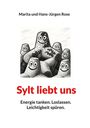 "Sylt liebt uns. Energie tanken. Loslassen. Leichtigkeit spüren." 

Illustration von fröhlich blickenden Seehindernissen.