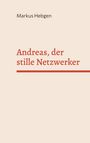 Markus Hebgen: Andreas, der stille Netzwerker, Buch
