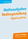 „Matheaufgaben Mediengestaltung Digital und Print“ in Blau und Orange, vierte Auflage, 1086 Rechenaufgaben.