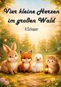Text: "Vier kleine Herzen im großen Wald, A. Schaper." Illustration: Hase, Fuchs, Ente, Igel im Wald, Igel hält Laterne.