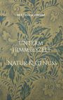 Bettina Schwarz: Unterm Himmelszelt - Natur & Genuss, Buch