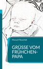 „Manuel Fibuschek: GRÜSSE VOM FRÜHCHEN-PAPA“. Skizzenhaftes Baby im Schlaf. Blau-weiße Farbgebung.