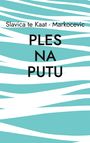 Slavica te Kaat - Markocevic: Ples na putu, Buch