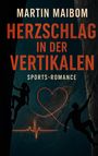 "Martin Maibom. Herzschlag in der Vertikalen. Sports-Romance." Silhouetten von Kletterern, rotes Herz und EKG-Linie.