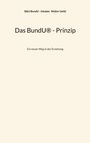 B&U BundU - Inhaber Walter Uehli: Das BundU® - Prinzip, Buch