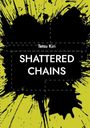 Text: "Tetsu Kiri - SHATTERED CHAINS." Schwarze Tintenflecken auf gelbem Hintergrund, dynamisches Design.