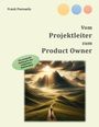 Frank Pannwitz: Vom Projektleiter zum Product Owner, Buch