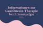 Elke Weigel: Informationen zur Guaifenesin-Therapie bei Fibromyalgie, Buch