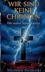 Text: „WIR SIND KEINE CHRISTEN. Die wahre Natur Gottes. Miroslaw Swiderski.“ Ein Kreuz zerspringt von einem Blitz getroffen.