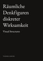 Text: "Räumliche Denkfiguren diskreter Wirksamkeit" und "Visual Structures". Untertitel: "THOMAS LEMCKE". Schwarzer Hintergrund.