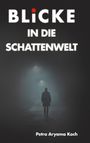 Petra Aryama Koch: Blicke in die Schattenwelt, Buch