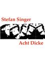 Text: "Stefan Singer, Acht Dicke". Schwarz-weiße abstrakte Grafik von Gesichtern.
