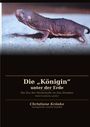 „Die ‚Königin‘ unter der Erde“ und Bild eines Nacktmulls, bräunliche Haut, auf hellem Untergrund.