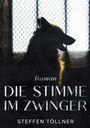 Steffen Töllner: Die Stimme im Zwinger, Buch