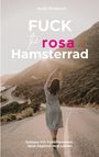 Text: "Heidi Pinterich. FUCK the rosa Hamsterrad. Schluss mit Funktionieren. Jetzt beginnt dein Leben." Frau auf leerer Straße.