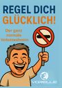 Illustration mit den Texten: "REGEL DICH GLÜCKLICH!", "Der ganz normale Verbotswahnsinn". Lachender Mann mit Verbotsschild.