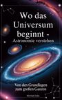 Michael Dobs: Wo das Universum beginnt - Astronomie verstehen, Buch