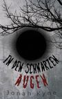 Text: "IN DEN SCHWARZEN AUGEN" und "Jonah Kyne". Ein schwarzer Kreis, kahle Äste auf grauem Hintergrund.