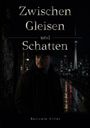 "Zwischen Gleisen und Schatten" und "Benjamin Keller". Dunkle, nächtliche Szene mit einem Mann, Stadtlichter im Hintergrund.