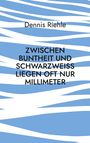Text: "Dennis Riehle. ZWISCHEN BUNTHEIT UND SCHWARZWEISS LIEGEN OFT NUR MILLIMETER." Hintergrund: blaue und weiße Streifen.