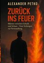 „ZURÜCK INS FEUER“ von Alexander Petko; Untertitel: „Männer zwischen Schuld und Scham – Vom Verbergen zur Verwandlung.“ Silhouette eines Mannes vor Flammen.