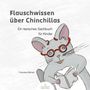 "Flauschwissen über Chinchillas. Ein tierisches Sachbuch für Kinder. Franziska Barnert." Illustration: Chinchilla mit Brille und Buch.