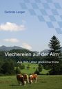 "Gerlinde Langer. Viechereien auf der Alm. Aus dem Leben glücklicher Kühe." Drei Kühe grasen auf einer grünen Almwiese.