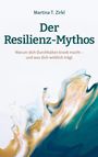 Martina T. Zirkl: Der Resilienz-Mythos, Buch