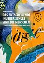ANDREAS REINKE: DAS ENTSCHEIDENDE IN JEDER SCHULE SIND DIE MENSCHEN ... UND ZU DENEN GEHÖREN LEHRER*INNEN AUCH. Buntes, zerrissenes Poster.