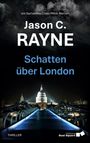 Text: "ein Samantha Chen-Miller Roman. Jason C. RAYNE. Schatten über London. THRILLER." 

Logo: Dual Square Publishing. 

Nachtaufnahme von London mit St. Paul's.
