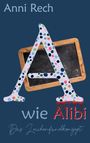 Text: "Anni Rech, A wie Alibi, Das Leichenfundkonzept".  
Ein polka-dot "A" über einer Tafel, blutige Schrift.