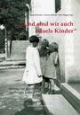 Titel: "Und sind wir auch Israels Kinder". Drei Kinder stehen in einer Straßenszene.