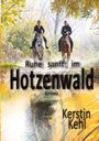 Text: "Ruhe sanft im Hotzenwald, Krimi, Kerstin Kehl." Zwei Frauen reiten auf Pferden durch einen herbstlichen Wald.