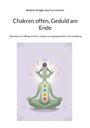 Beatrice Aregger: Chakren offen, Geduld am Ende, Buch