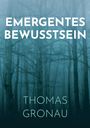 Text: "EMERGENTES BEWUSSTSEIN" und "THOMAS GRONAU". Hintergrund: Nebeliger Wald mit kahlen Bäumen.