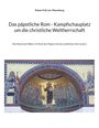 Rainer Foß: Das päpstliche Rom - Kampfschauplatz um die christliche Weltherrschaft, Buch