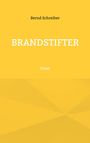 Bernd Schreiber. BRANDSTIFTER. Essay. Gelber Hintergrund, minimalistisches Design.