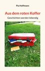 Pia Hoffmann: Aus dem roten Koffer, Buch