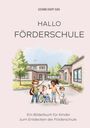 „Hallo Förderschule“ und „Ein Bilderbuch für Kinder zum Entdecken der Förderschule“. Kinder vor einer Schule.