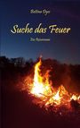 Text: "Bettina Dyes", "Suche das Feuer", "Ein Reiseroman". Unter einem Nachthimmel lodert ein großes Feuer.