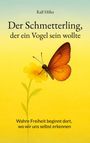 Ralf Hilles: Der Schmetterling, der ein Vogel sein wollte, Buch
